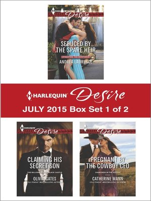 cover image of Harlequin Desire July 2015 - Box Set 1 of 2: Seduced by the Spare Heir\Claiming His Secret Son\Pregnant by the Cowboy CEO